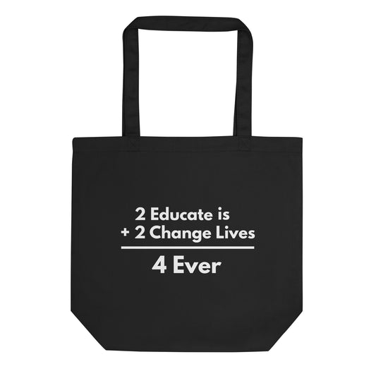 To Educate is to Change Lives Forever Tote Bag