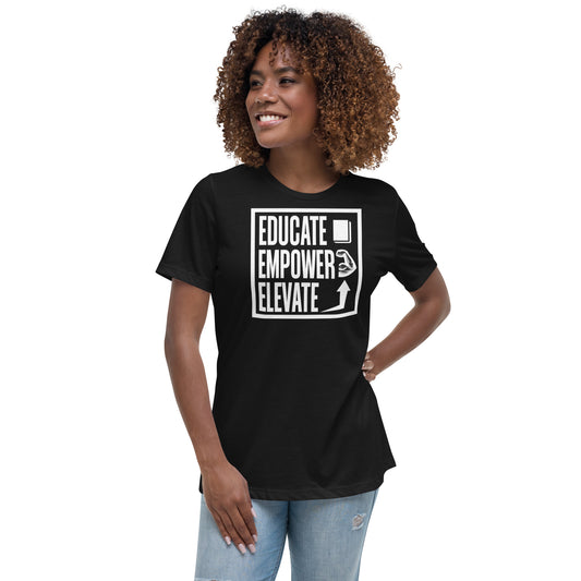 Women's Relaxed T-Shirt - Educate Empower Elevate LLC