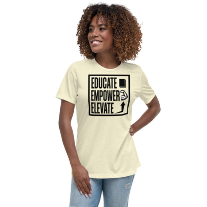 Women's Relaxed T-Shirt - Educate Empower Elevate LLC