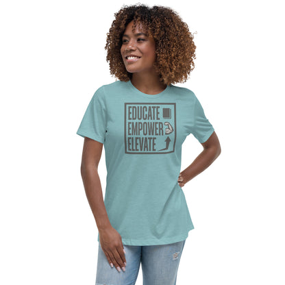 Women's Relaxed T-Shirt - Educate Empower Elevate LLC